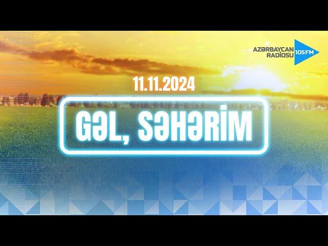 GƏL, SƏHƏRİM | Azərbaycan Radiosu - CANLI YAYIM - 11.11.2024