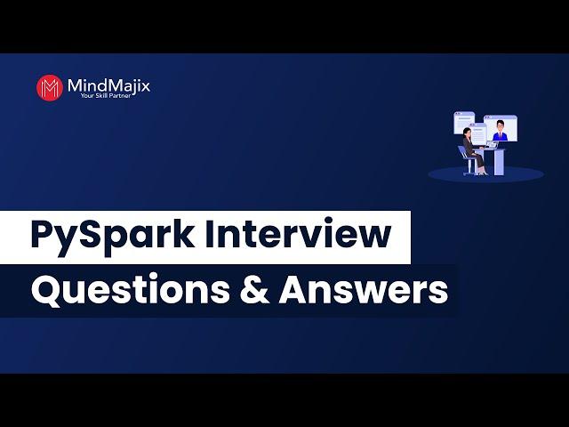 Top 50 PySpark Interview Questions & Answers 2024 | PySpark Interview Questions | MindMajix