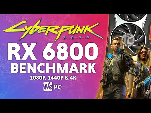 Cyberpunk 2077 RX 6800 Benchmark | 1080p, 1440p, 4K