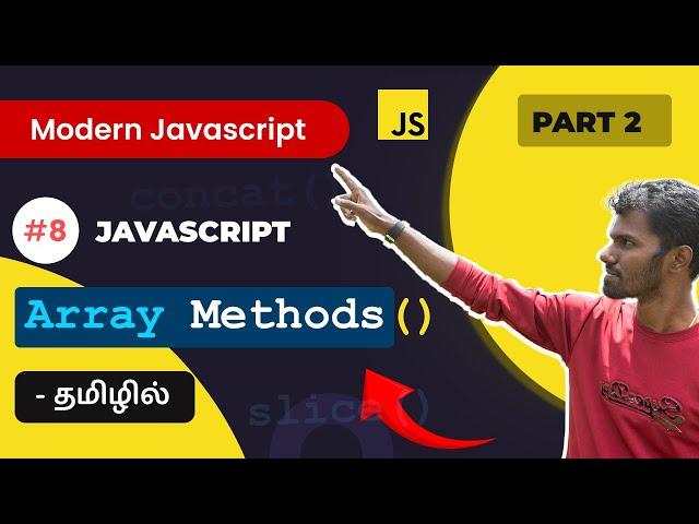 #08 - ES6+ JavaScript Array Methods in Tamil -  (Part 2) (தமிழில்) |  Modern JavaScript in Tamil