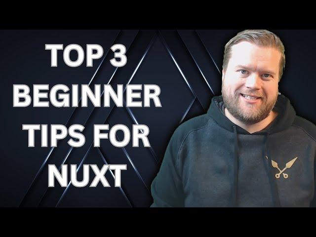 3 Must Know Tips For Nuxt.js Developers