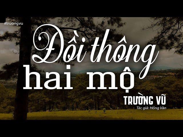 Đồi Thông Hai Mộ - Trường Vũ (Tác giả: Hồng Vân) | Nhạc Vàng Xưa Bất Hủ