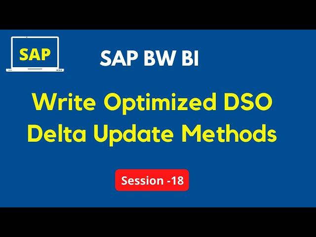 What is Write Optimized DSO in SAP BW | Delta Update Methods | Update Delta Tables Tutorial