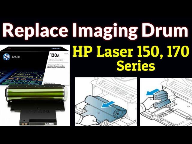 Imaging Drum Replace or Remove from HP Laser 150, 170 series Printer (HP 120A / w1120A)