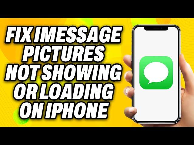 How To Fix iMessage Pictures Not Showing or Loading on iPhone (2024)  - Quick Fix