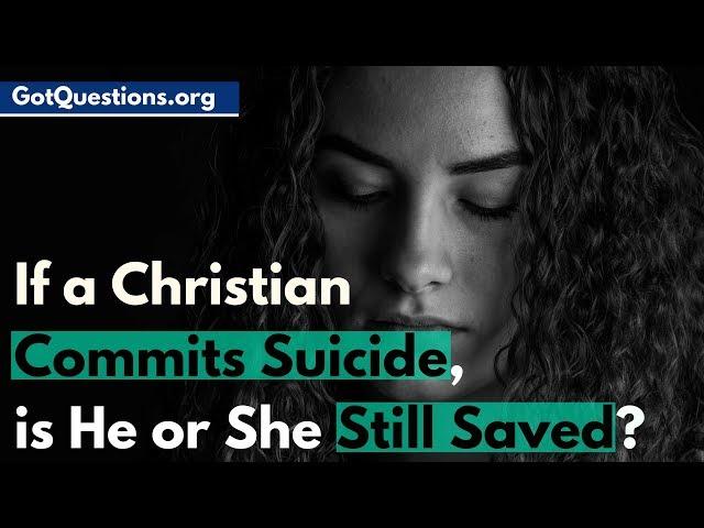 If a Christian Commits Suicide, is He or She Still Saved?  |  Suicide Heaven or Hell