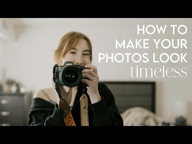 HOW TO TAKE TIMELESS PHOTOS (for both clients and photographers)