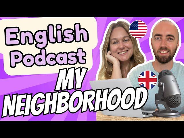 S2 E24: My Neighborhood & Neighbors - Advanced English Podcast - Daily Life English - UK US