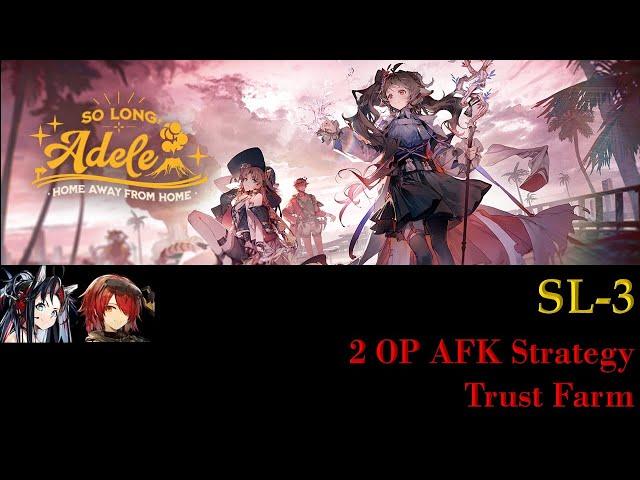 SL-3 | 2 OP AFK Trust Farm | SO LONG ADELE [Arknights]