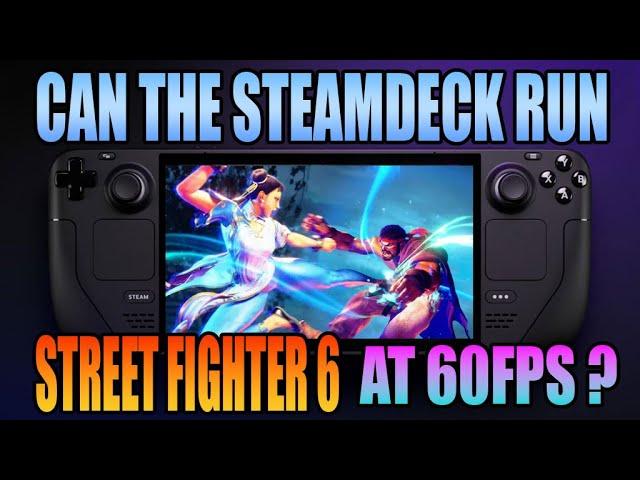 Street Fighter 6 on SteamDeck: How Well Does It Run?