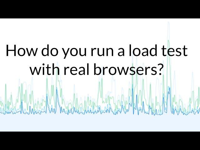 Ask a Flooder 01: How do you run load tests using real browsers?