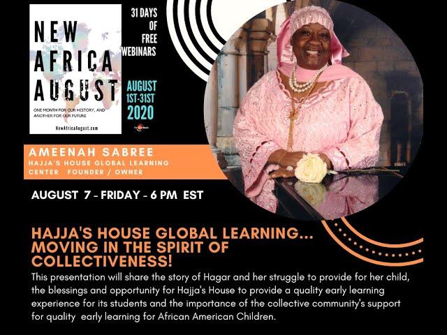 August 7, 2020 - Hajja's House Global Learning...Moving In The Spirit of Collectiveness!