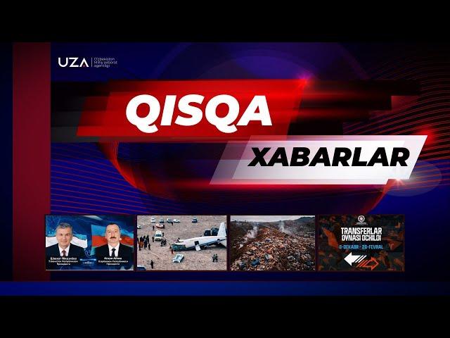 26 dekabr: Muhim va dolzarb xabarlarning qisqacha tafsiloti