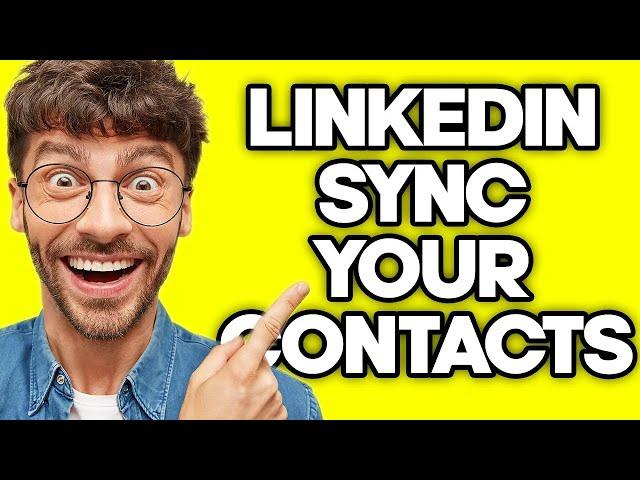 How To Sync Your Contacts On LinkedIn (2023)