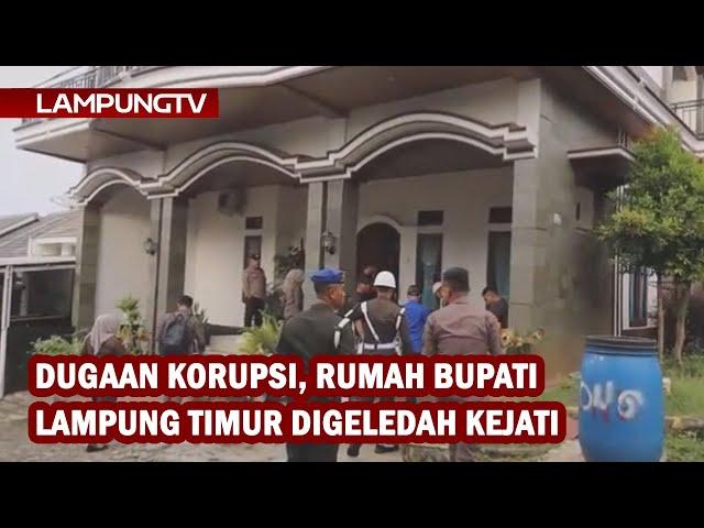 Dugaan Korupsi, Rumah Bupati Lampung Timur Digeledah