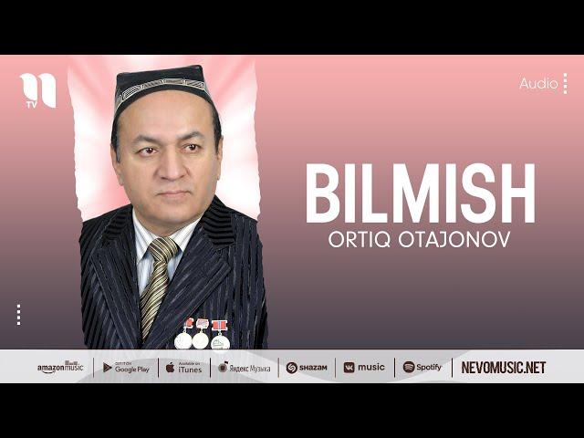 Ortiq Otajonov - Bilmish (music version)