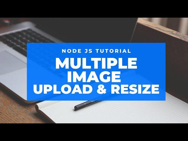 Multiple Image Resize & Upload in the server with Node JS ||  Express