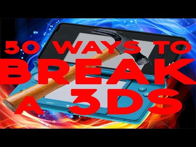 50 Ways To Break A Nintendo 3DS