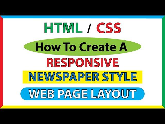 How To Create A Responsive Newspaper Style Web Page Layout Using HTML & CSS *2023*