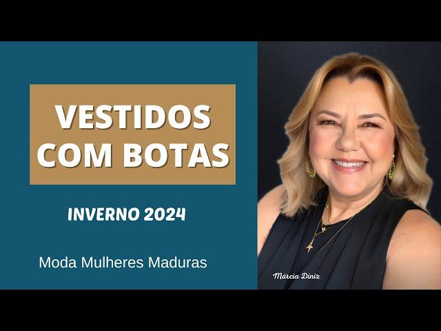 VESTIDOS COM BOTAS :a combinação que vai conquistar você- MULHERES MADURAS -MARCIA DINIZ