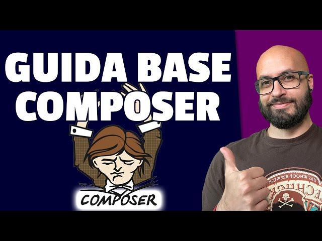 W002 - Come usare Composer nei tuoi progetti PHP - Guida base passo passo