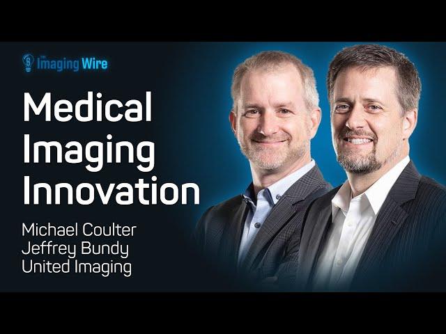 The Imaging Wire Show - United Imaging Innovation