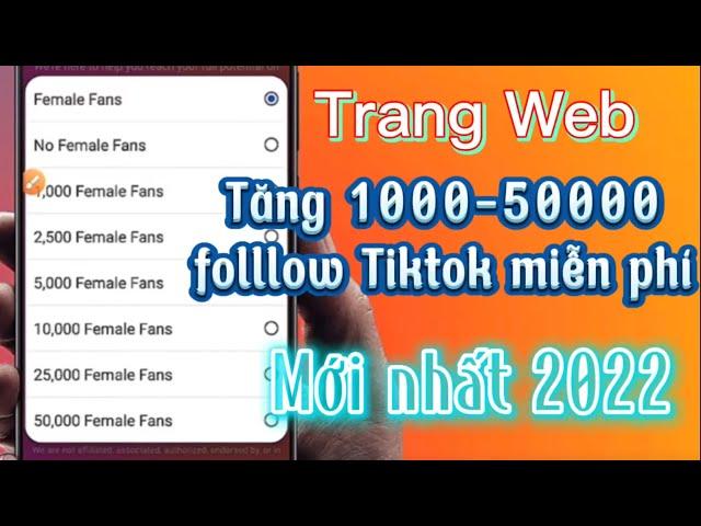 Trang Web Tăng 1000-50.000+  Follow Tiktok Miễn Phí Trong 15 Phút Mới Nhất 2022