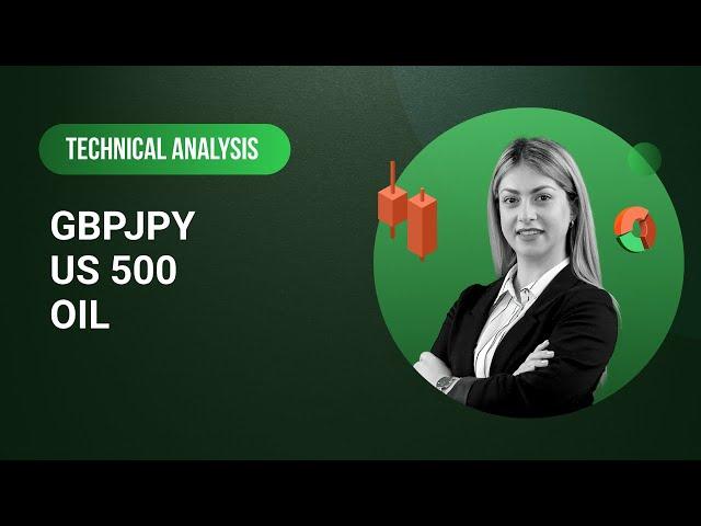 Technical Analysis on GBPJPY, US 500 and OIL