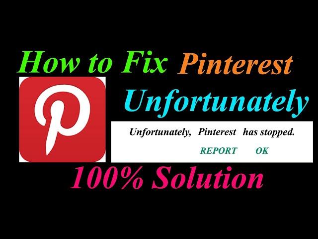 How to fix Pinterest App Unfortunately Has Stopped Problem Solution - Pinterest Stopped Error