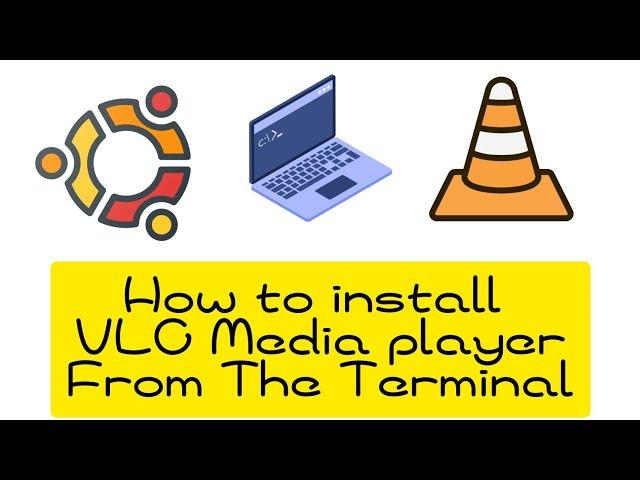 How to install VLC Media Player in Ubuntu Linux from Terminal Commands