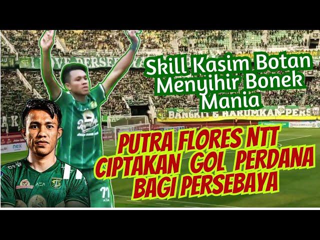 GOL PERDANA PUTRA FLORES KASIM BOTAN DI PERSEBAYA || SKILLNYA MENYIHIR BONEK MANIA