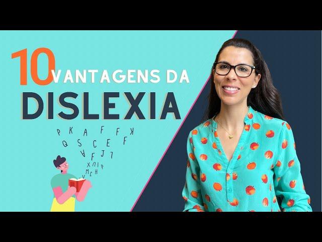 O dom da dislexia - 10 características positivas dos disléxicos