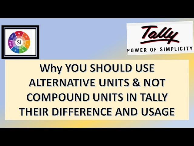 Using Compound Units and Alternative Units in Tally ERP 9. Why & When to use what