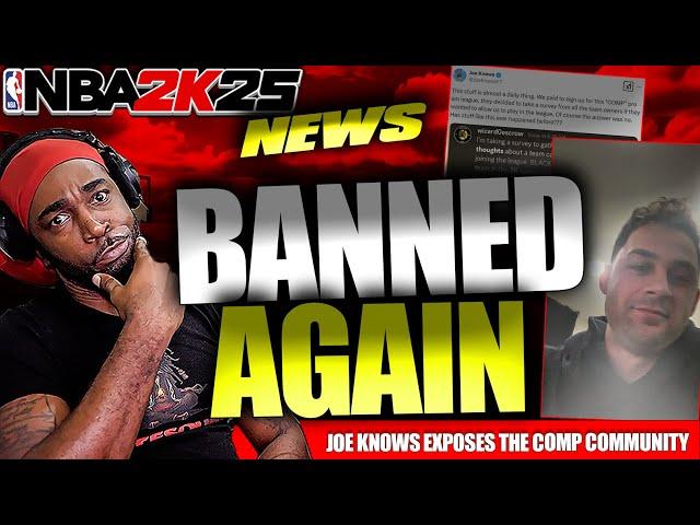 NBA 2K25 News  Joe Knows BANNED Again & Exposes the FAKE Comp Scene!