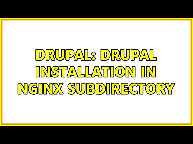 Drupal: Drupal installation in nginx subdirectory