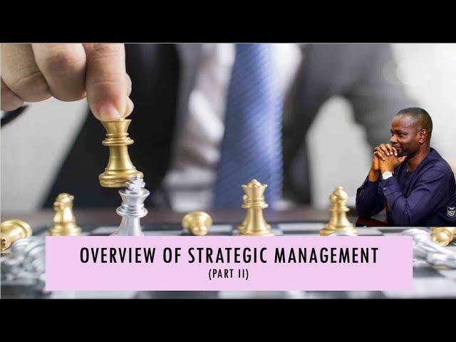 Overview of Strategic Management (Part II)