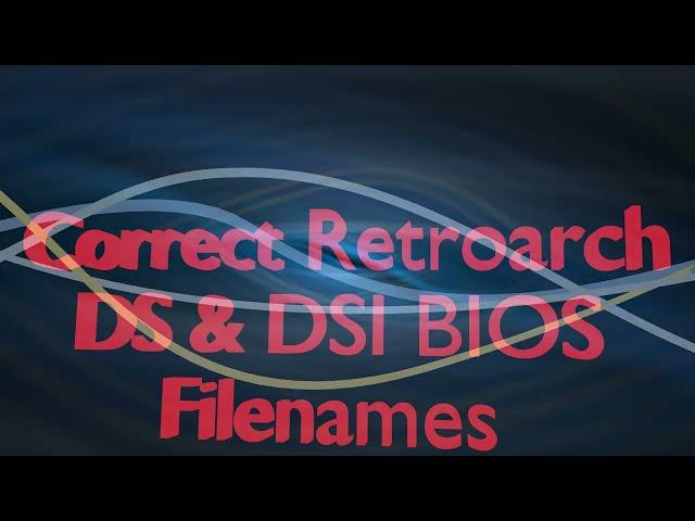 Correct filenames for DS & DSI Retroarch BIOS files