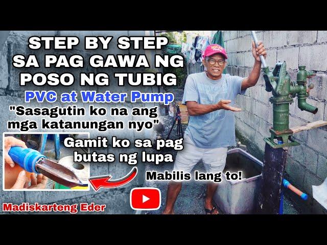 STEP BY STEP SA PAG GAWA NG POSO NG TUBIG GAMIT ANG PVC AT WATER PUMP | Madiskarteng Eder