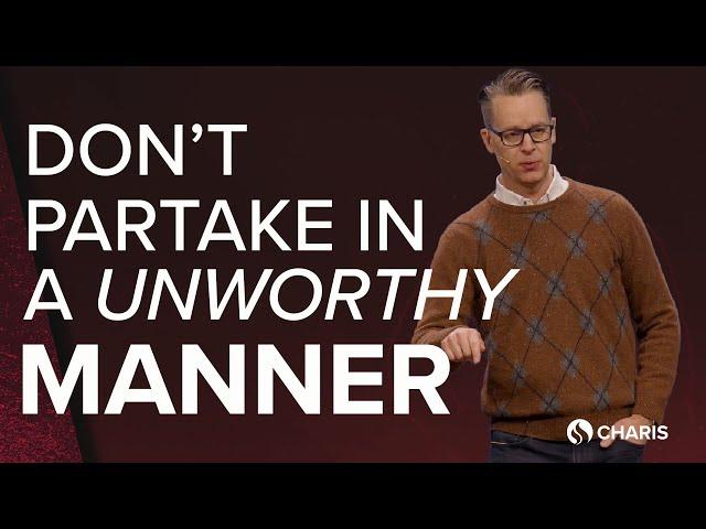 Don’t Partake in a Unworthy Manner - Jim Baker - February 1, 2024