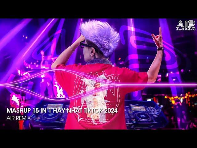 Mashup 15 in 1 - Nhạc Remix TikTok Triệu View Hay Nhất Hiện Nay  Top 15 Nhạc TikTok Hay Nhất 2024