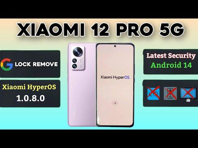 All Xiaomi HyperOS Latest Security (Android 14) Frp Bypass 2025 Xiaomi 12 Pro 5G frp Unlock 