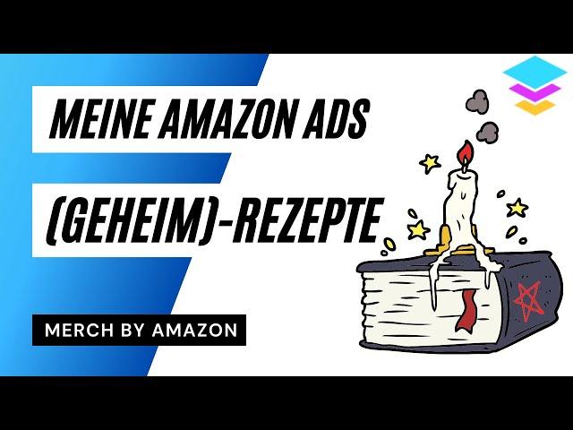 Mit MerchJar Rezepten die Werbung automatisieren | Merch by Amazon Advertising Tipps und Tricks