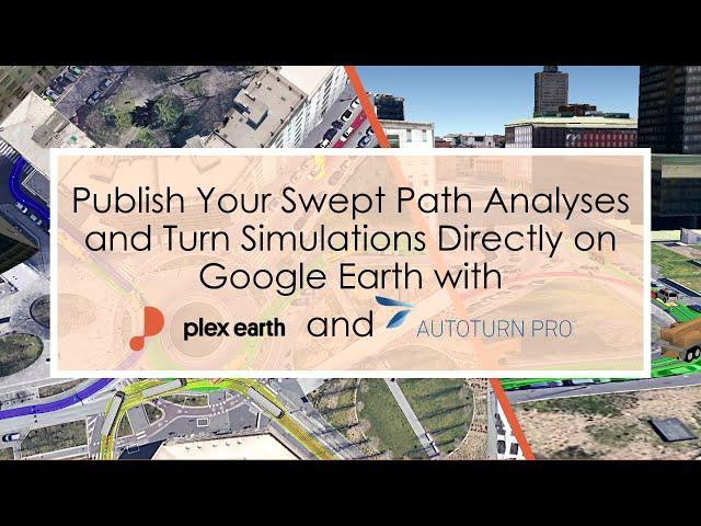 Swept Path Analysis and Turn Simulation with AutoTURN Pro and Plex-Earth