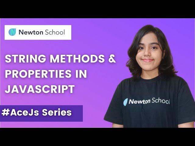 String Methods and Properties in JavaScript | AceJS Series - Part 6| | Newton School