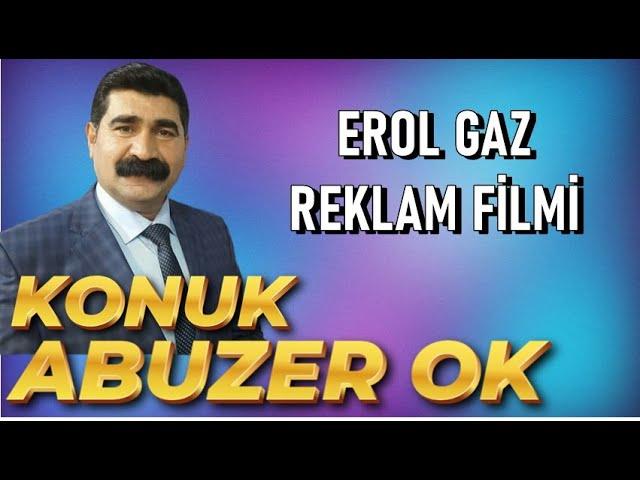 EROL GAZ REKLAMI... #AbuzerOK