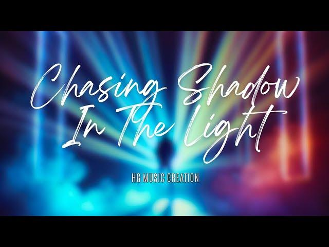 Chasing Shadow In The Light | HG Music Creation | Original Track | Official Song