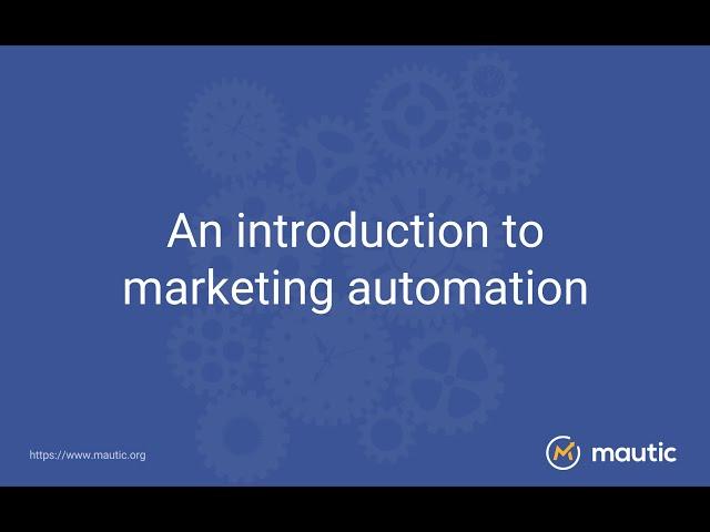 An Introduction to Marketing Automation & Mautic