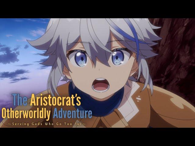 The Aristocrat's Otherworldly Adventure - Opening | Preview