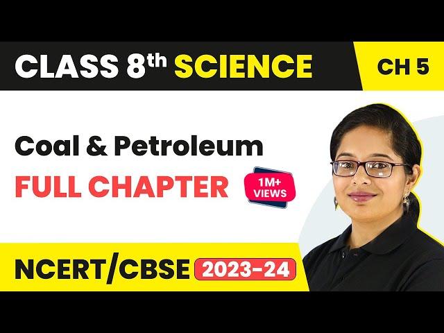 Coal and Petroleum Full Chapter Class 8 Science | NCERT Science Class 8 Chapter 5