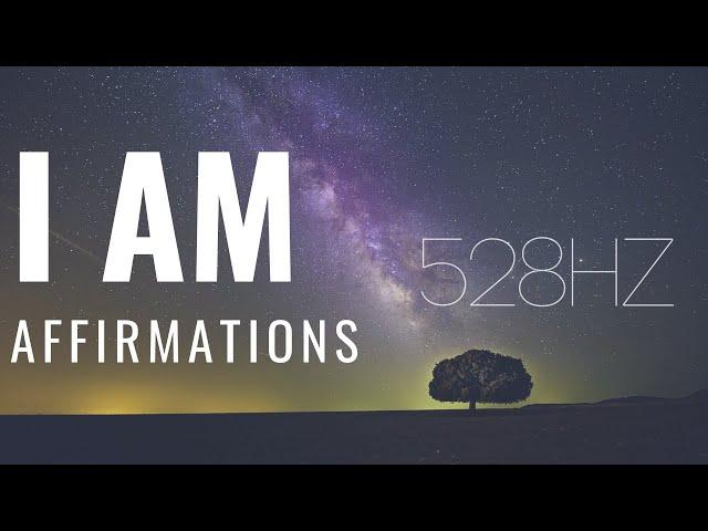 528hz - "I Am" Affirmations!  (POWERFUL STUFF!)